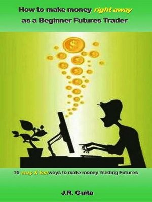cover image of How to make money right away as a Beginner Futures Trader